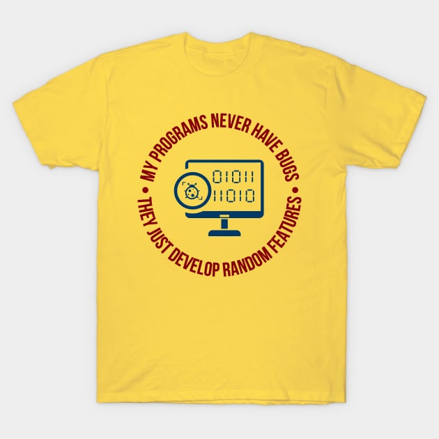 It's not a bug, it's a feature! T-Shirt by bitdecisions